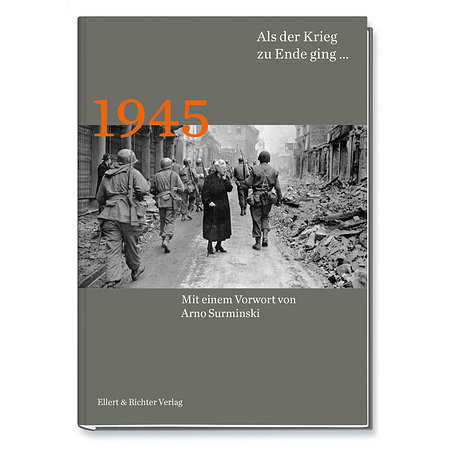 1945 Als der Krieg zu Ende ging...
