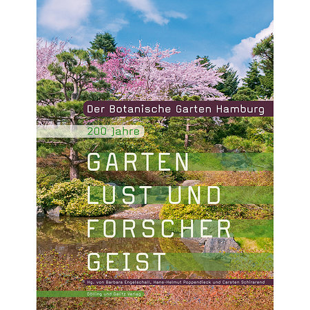 Der Botanische Garten Hamburg. 200 Jahre Gartenlust und Forschergeist