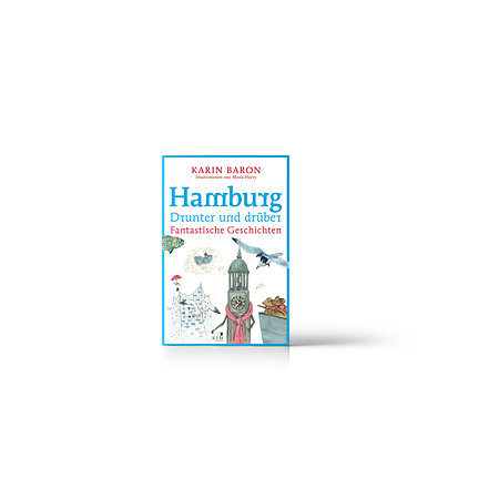 Hamburg drunter und drüber - erzählt von Karin Baron