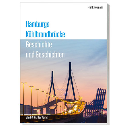 Hamburgs Köhlbrandbrücke Geschichte und Geschichten