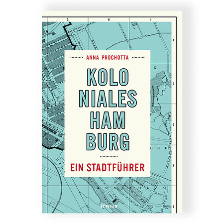 Koloniales Hamburg Ein Stadtführer